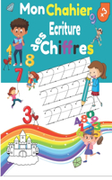 Mon Cahier d'Ecriture des Chiffres +3: Grand Livre éducatif: Apprendre à écrire les Chiffres tout en Coloriant pour enfants - activité Maternelle et Primaire + 3 ans