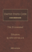 United States Code Annotated Title 20 Education 2020 Edition §§1070-1155 Vol 2/4