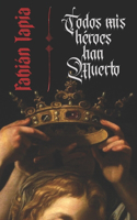Todos mis héroes han muerto