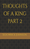 Thoughts of a king part 2