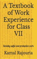 A Textbook for Work Experience for Class VII