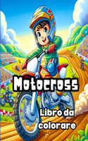 Libro da colorare Motocross: Fantastiche pagine da colorare ricche di disegni di motocross per ragazzi