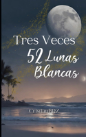 Tres Veces 52 Lunas Blancas