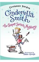 Cinderella Smith: The Super Secret Mystery
