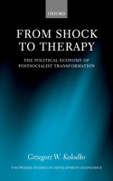 From Shock to Therapy: The Political Economy of Postsocialist Transformation