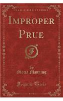 Improper Prue (Classic Reprint)