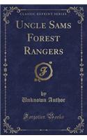 Uncle Sams Forest Rangers (Classic Reprint)