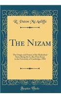 The Nizam: The Origin and Future of the Hyderabad State; Being the Le Bas Prize Essay in the University of Cambridge, 1904 (Classic Reprint)