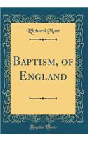 Baptism, of England (Classic Reprint)