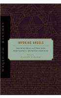 Invoking Angels: Theurgic Ideas and Practices, Thirteenth to Sixteenth Centuries