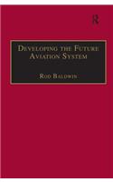 Developing the Future Aviation System