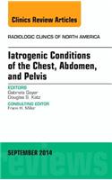 Iatrogenic Conditions of the Chest, Abdomen, and Pelvis, an Issue of Radiologic Clinics of North America