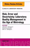 Risk, Error and Uncertainty: Laboratory Quality Management in the Age of Metrology, An Issue of the Clinics in Laboratory Medicine