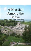 Messiah Among the Maya
