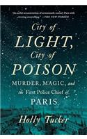 City of Light, City of Poison: Murder, Magic, and the First Police Chief of Paris