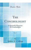 The Conchologist, Vol. 1: A Quarterly Magazine for Conchologist (Classic Reprint)