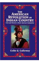 American Revolution in Indian Country: Crisis and Diversity in Native American Communities
