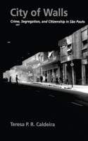 City of Walls: Crime, Segregation, and Citizenship in São Paulo(English)