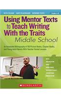 Using Mentor Texts to Teach Writing with the Traits: Middle School