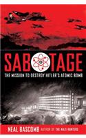 Sabotage: The Mission to Destroy Hitler's Atomic Bomb (Young Adult Edition)