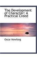 The Development of Character: A Practical Creed (Large Print Edition)