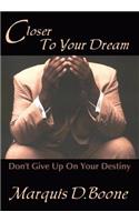 Closer to Your Dream