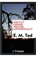Wet-fly fishing treated methodically