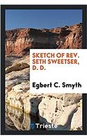 Sketch of Rev. Seth Sweetser, D. D.