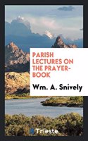 Parish Lectures on the Prayer-Book