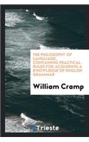 The Philosophy of Language, Containing Practical Rules for Acquiring a Knowledge of English Grammar