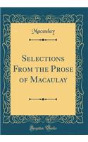 Selections From the Prose of Macaulay (Classic Reprint)