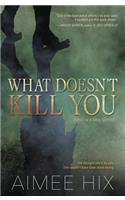 What Doesn't Kill You