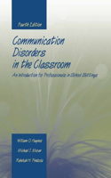 Communication Disorders in the Classroom: An Introduction for Professionals in School Settings