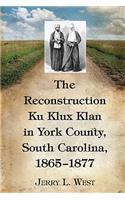 Reconstruction Ku Klux Klan in York County, South Carolina, 1865-1877