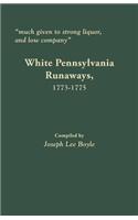 Much Given to Strong Liquor, and Low Company: White Pennsylvania Runaways, 1773-1775