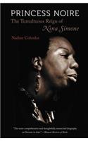 Princess Noire: The Tumultuous Reign of Nina Simone