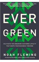 Evergreen: Cultivate the Enduring Customer Loyalty That Keeps Your Business Thriving