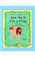 Ask Me If I'm A Frog