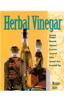 Herbal Vinegar: Flavored Vinegars, Mustards, Chutneys, Preserves, Conserves, Salsas, Cosmetic Uses, Household Tips