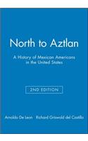 North to Aztlan 2e: A History of Mexican Americans in the United States