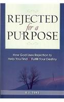 Rejected for a Purpose