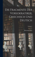 Fragmente der Vorsokratiker, griechisch und deutsch; Volume 2
