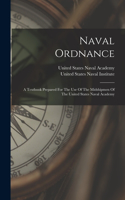 Naval Ordnance: A Textbook Prepared For The Use Of The Midshipmen Of The United States Naval Academy