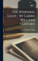 The Widening Light / By Carrie Williams Clifford