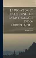 Rig-Véda Et Les Origines De La Mythologie Indo-Européenne ...