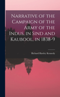 Narrative of the Campaign of the Army of the Indus, in Sind and Kaubool, in 1838-9