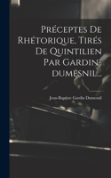 Préceptes De Rhétorique, Tirés De Quintilien Par Gardin-dumesnil...