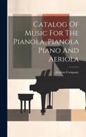 Catalog Of Music For The Pianola, Pianola Piano And Aeriola
