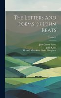 Letters and Poems of John Keats; Volume 1