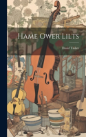 Hame Ower Lilts